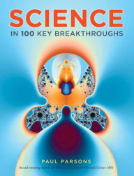 Title: Science in 100 Key Breakthroughs, Author: Paul Parsons