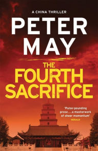 Title: The Fourth Sacrifice (China Thrillers Series #2), Author: Peter May