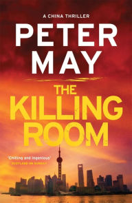 Title: The Killing Room (China Thrillers Series #3), Author: Peter May