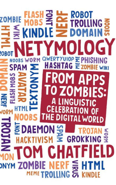 Netymology: From Apps to Zombies: A Linguistic Celebration of the Digital World