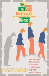Title: So, I've Got Parkinson's Disease, Author: Terry Rummins