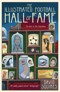 Title: The Illustrated Football (Soccer) Hall of Fame, Author: David Squires