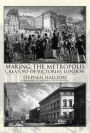 Making the Metropolis: Creators of Victoria's London