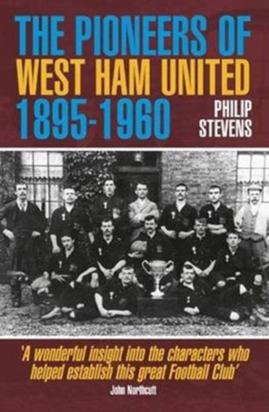 The Pioneers of West Ham United 1895-1960