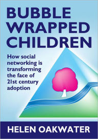 Title: Bubble Wrapped Children, Author: Helen Oakwater