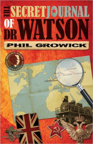 Title: The Secret Journal of Dr Watson, Author: Phil Growick