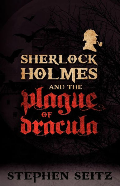 Sherlock Holmes and the Plague of Dracula: Revised Updated 2nd Edition