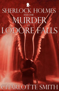 Title: Sherlock Holmes and the Murder at Lodore Falls, Author: Charlotte Smith