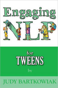 Title: Engaging NLP for Tweens, Author: Judy Bartkowiak