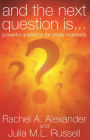 And the Next Question is...: Powerful Questions For Sticky Moments