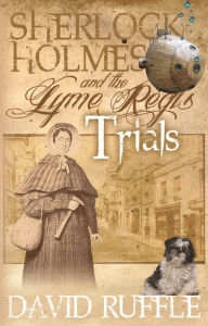 Title: Sherlock Holmes and the Lyme Regis Trials, Author: David Ruffle