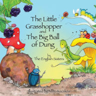 Title: Story Time for Kids with Nlp by the English Sisters: The Little Grasshopper and the Big Ball of Dung, Author: Violeta Zuggo