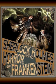Title: Sherlock Holmes and The Horror of Frankenstein, Author: Luke Kuhns