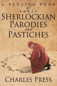 Title: A Bedside Book of Early Sherlockian Parodies and Pastiches, Author: Charles Press