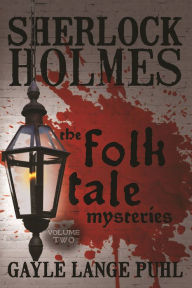 Title: Sherlock Holmes and the Folk Tale Mysteries - Volume 2, Author: Gayle Lange Puhl