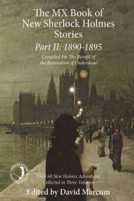 Title: The MX Book of New Sherlock Holmes Stories - Part II: 1890 to 1895, Author: David Marcum