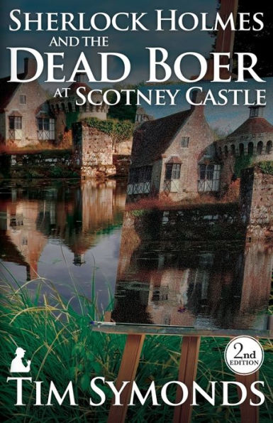 Sherlock Holmes and The Dead Boer at Scotney Castle: 2nd Edition