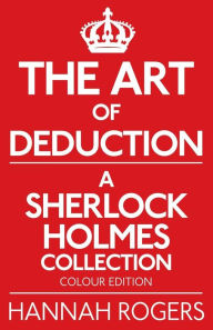 Ebook pdf format free download The Art of Deduction - A Sherlock Holmes Collection - Colour Edition 9781780929248