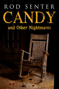Title: Candy and Other Nightmares, Author: Rod Senter