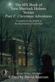 Title: The MX Book of New Sherlock Holmes Stories - Part V: Christmas Adventures, Author: David Marcum