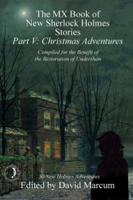 Title: The MX Book of New Sherlock Holmes Stories - Part V: Christmas Adventures, Author: David Marcum