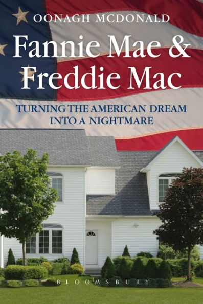 Fannie Mae and Freddie Mac: Turning the American Dream into a Nightmare