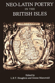 Title: Neo-Latin Poetry in the British Isles, Author: Gesine Manuwald