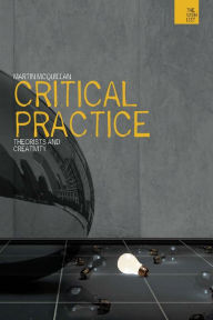 Title: Critical Practice: Philosophy and Creativity, Author: Martin McQuillan