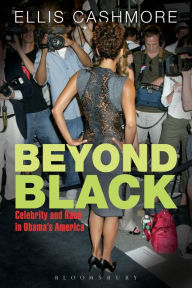 Title: Beyond Black: Celebrity and Race in Obama's America, Author: Ellis Cashmore