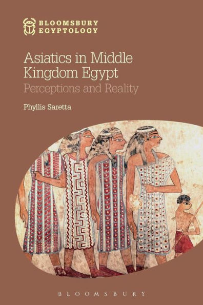 Asiatics Middle Kingdom Egypt: Perceptions and Reality