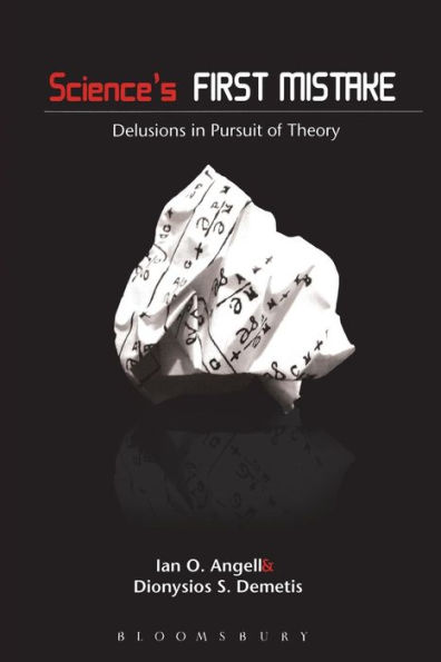 Science's First Mistake: Delusions Pursuit of Theory