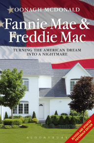 Title: Fannie Mae and Freddie Mac: Turning the American Dream into a Nightmare, Author: Oonagh McDonald