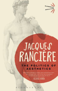 Title: The Politics of Aesthetics / Edition 1, Author: Jacques Rancière