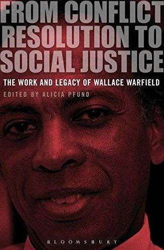 From Conflict Resolution to Social Justice: The Work and Legacy of Wallace Warfield / Edition 1