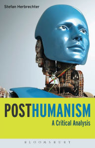 Title: Posthumanism: A Critical Analysis, Author: Stefan Herbrechter