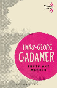 Title: Truth and Method / Edition 1, Author: Hans-Georg Gadamer