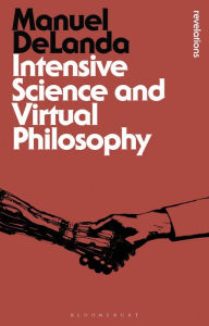 Title: Intensive Science and Virtual Philosophy, Author: Manuel DeLanda