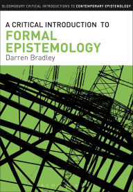 Title: A Critical Introduction to Formal Epistemology, Author: Darren Bradley
