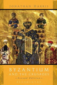 Title: Byzantium and The Crusades: Second Edition, Author: Jonathan Harris