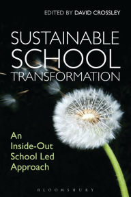 Title: Sustainable School Transformation: An Inside-Out School Led Approach, Author: David Crossley