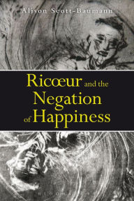 Title: Ricoeur and the Negation of Happiness, Author: Alison Scott-Baumann