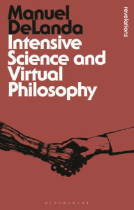 Title: Intensive Science and Virtual Philosophy, Author: Manuel DeLanda