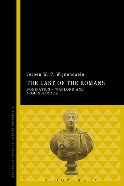 The Last of the Romans: Bonifatius - Warlord and comes Africae