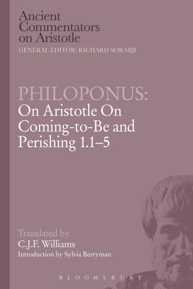 Philoponus: On Aristotle On Coming-to-Be and Perishing 1.1-5