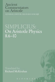 Title: Simplicius: On Aristotle Physics 8.6-10, Author: Richard D. McKirahan