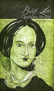 Title: Brief Lives: Charlotte Brontë, Author: Jessica Cox