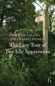 Title: The Lazy Tour of Two Idle Apprentices, Author: Wilkie Collins