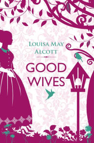 Title: Good Wives, Author: Louisa May Alcott