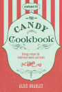 The Candy Cookbook: Vintage Recipes for Traditional Sweets and Treats