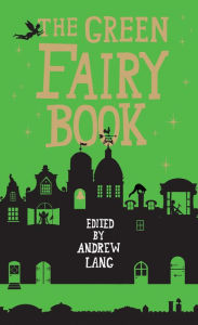 Title: The Green Fairy Book, Author: Andrew Lang